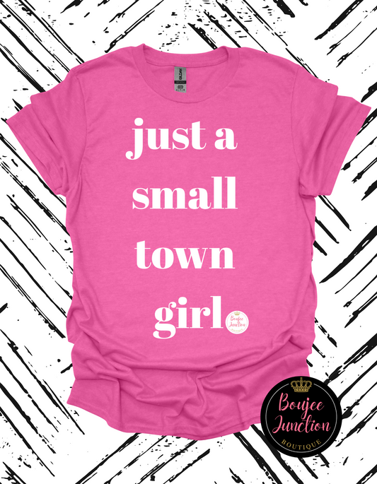 Just a Small Town Girl Tee