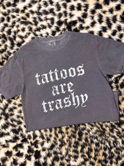 Tattoos Are Trashy Graphic Tee